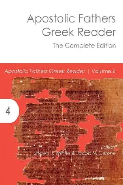 Apostolic Fathers Greek Reader: The Complete Edition by Shawn J. Wilhite