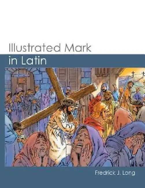 Illustrated Mark in Latin by Long, Fredrick J.