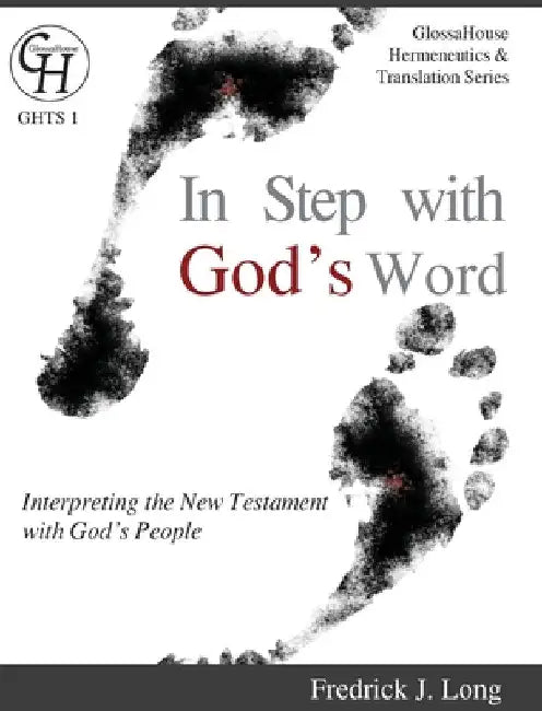 In Step with God's Word: Interpreting the New Testament with God's People by Fredrick J. Long