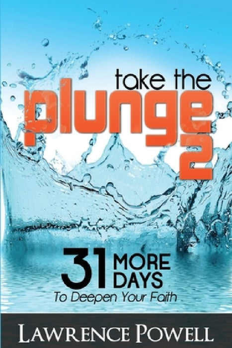 Take The Plunge 2: 31 More Days to Deepen Your Faith by Lawrence Powell