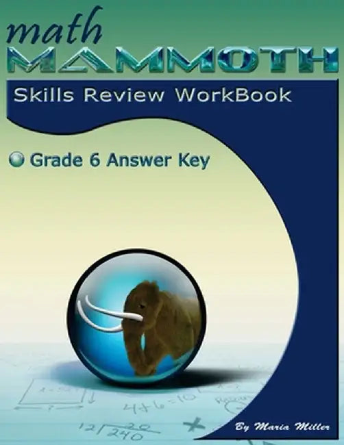 Math Mammoth Grade 6 Skills Review Workbook Answer Key by Maria Miller