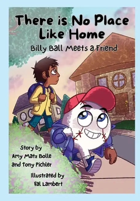 There is No Place Like Home: Billy Ball Meets a Friend by Amy Matz Bolle