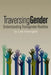 Traversing Gender: Understanding Transgender Realities by Lee Harrington