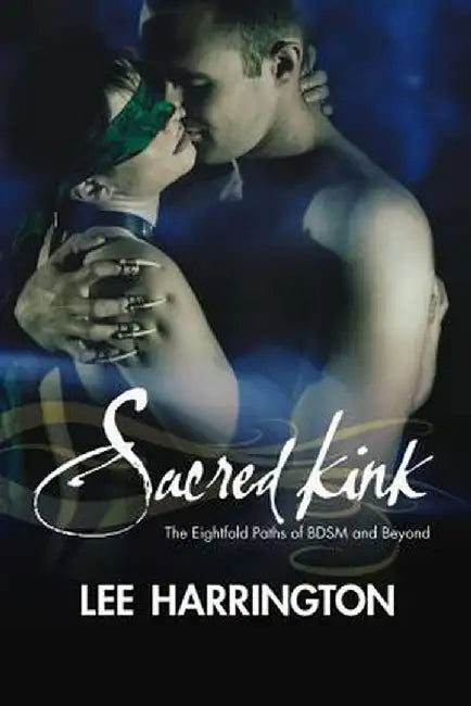 Sacred Kink: The Eightfold Paths of Bdsm and Beyond by Lee Harrington