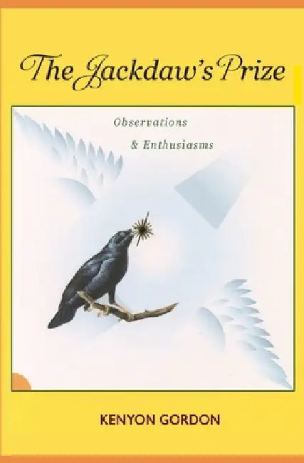 The Jackdaw's Prize: Observations & Enthusiasms by Kenyon Gordon