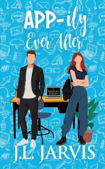 App-ily Ever After: A Workplace Romance by J. L. Jarvis