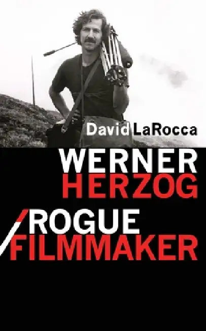 Werner Herzog / Rogue Filmmaker by David Larocca