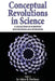 Conceptual Revolutions in Science: A Collection of Scientific Explorations & Interviews by Adam B. Dorfman