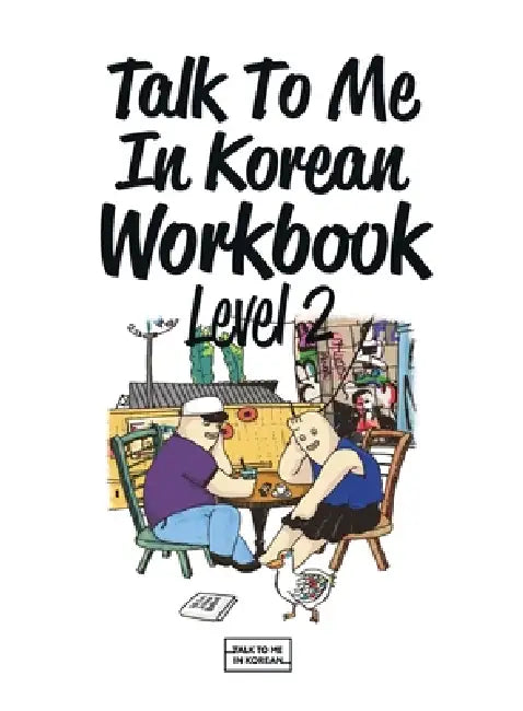 Talk To Me In Korean Workbook Level 2 by Talk to Me in Korean