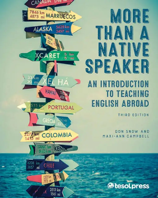 More Than a Native Speaker, Third Edition: An Introduction to Teaching English Abroad by Don Snow