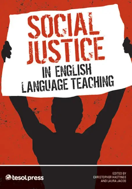Social Justice in English Language Teaching by Christopher Hastings