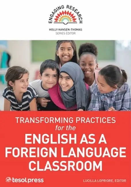 Transforming Practices for the English as a Foreign Language Classroom by Holly Hansen-Thomas
