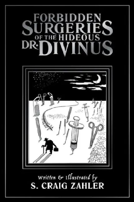 The Forbidden Surgeries of the Hideous Dr. Divinus