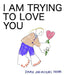 I Am Trying to Love You by Em Frank