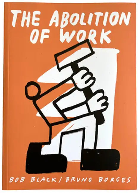 The Abolition of Work by Bob Black