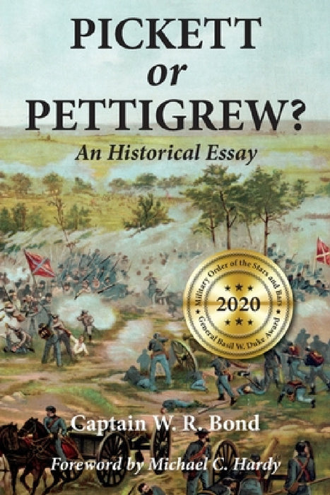 Pickett or Pettigrew?: An Historical Essay by Captain W. R. Bond, Michael C. Hardy, III Powell Frank B.
