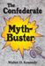 The Confederate Myth-Buster by Walter D. Kennedy