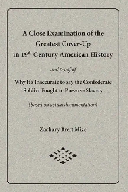A Close Examination of the Greatest Cover-Up in 19th Century American History by Zachary Brett Mize