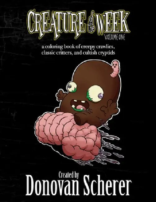 Creature of the Week: A Coloring Book of Creepy Crawlies, Classic Critters, and Cultish Cryptids by Donovan Scherer, Donovan Scherer