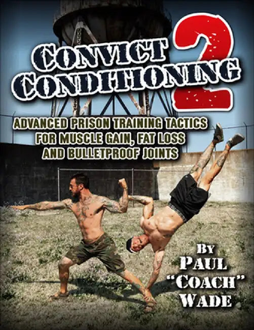 Convict Conditioning 2 by Paul Wade