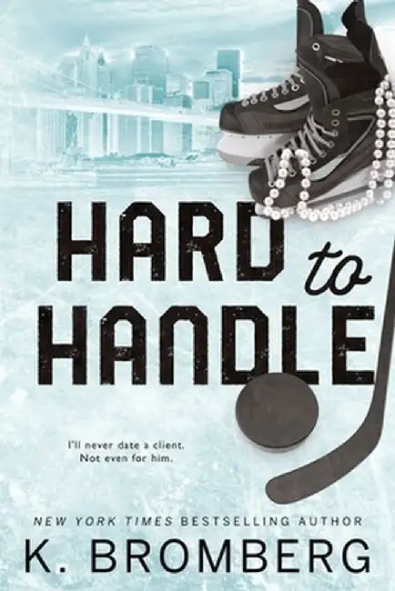 Hard to Handle: Special Edition (The Play Hard Series (The Kincade Sisters)) by K. Bromberg