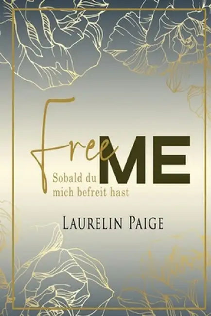 Free Me - Sobald du mich befreit hast by Laurelin Paige