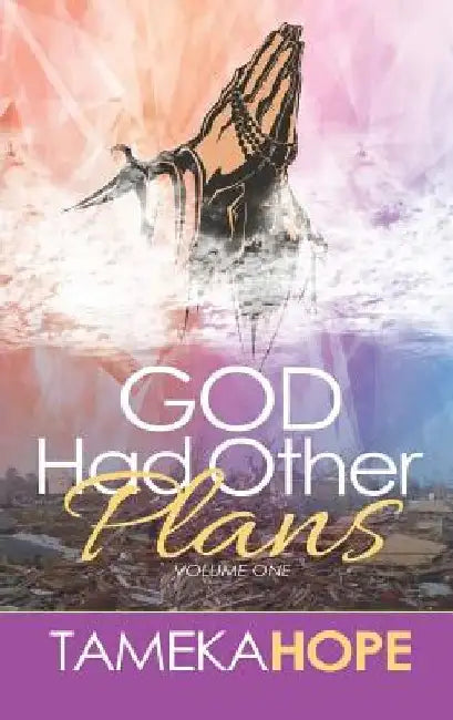 God Had Other Plans by Tameka Hope