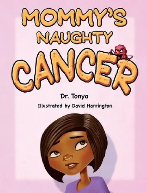 Mommy's Naughty Cancer by Dr Tonya