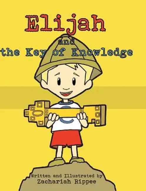 Elijah and the Key of Knowledge: Reading Is a Treasure by Zachariah Rippee