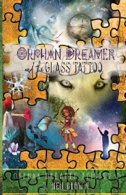 Orphan Dreamer and the Glass Tattoo by J. Nell Brown