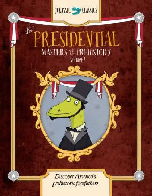 The Presidential Masters of Prehistory Volume 2: Discover America's Prehistoric Forefathers by Elise Wallace, Sernur Isik