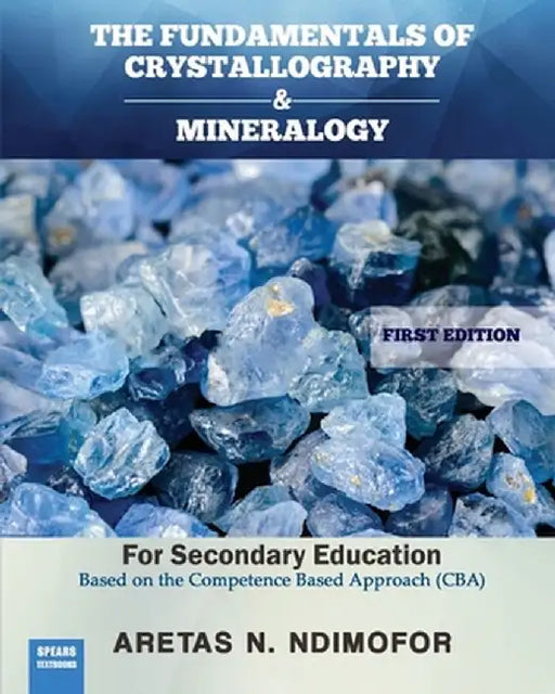 The Fundamentals of Crystallography and Mineralogy by Aretas N. Ndimofor