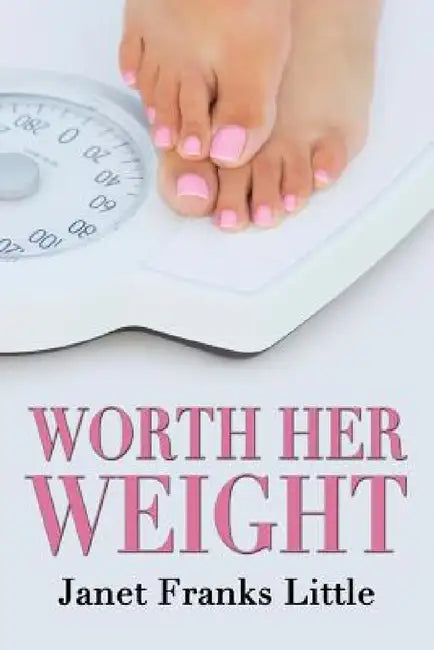 Worth Her Weight by Janet Franks Little