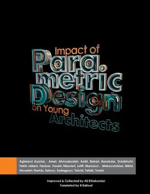 Impact of Parametric Design on Young Architects by Aglmand Azarian
