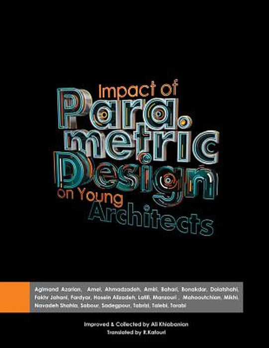 Impact of Parametric Design on Young Architects by Aglmand Azarian, Ayda
