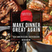 Make Dinner Great Again - An American Cookbook: 40 Recipes That Keep Your Favorite President's Mind, Body, and Soul Strong - A Funny White Elephant Go by Anna Konik