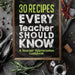 30 Recipes Every Teacher Should Know - A Teacher Appreciation Cookbook: Recipes That Take 30 Minutes Or Less for Teachers On The Go by Sweet Sally