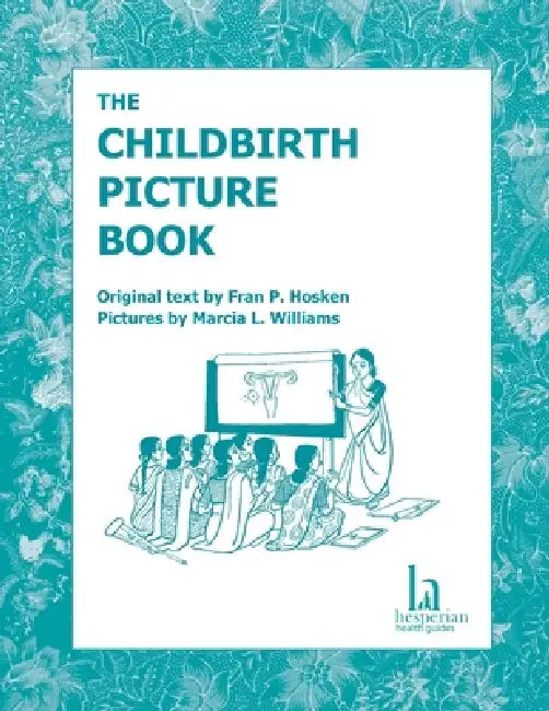 The Childbirth Picture Book by Fran P. Hosken, Marcia L. Williams, Hesperian Health Guides