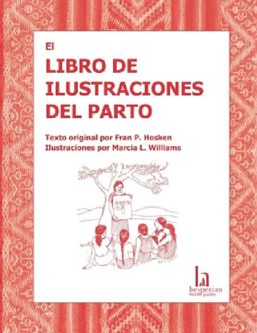 El libro de ilustraciones del parto by Fran P. Hosken, Marcia L. Williams
