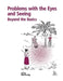 Problems with the Eyes and Seeing: Beyond the Basics by Hesperian Health Guides