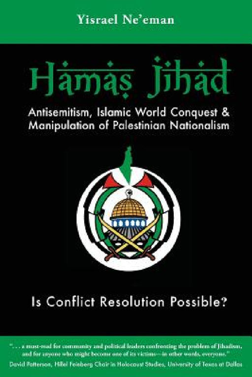 Hamas Jihad: Antisemitism, Islamic World Conquest and the Manipulation of Palestinian Nationalism by Yisrael Ne'eman