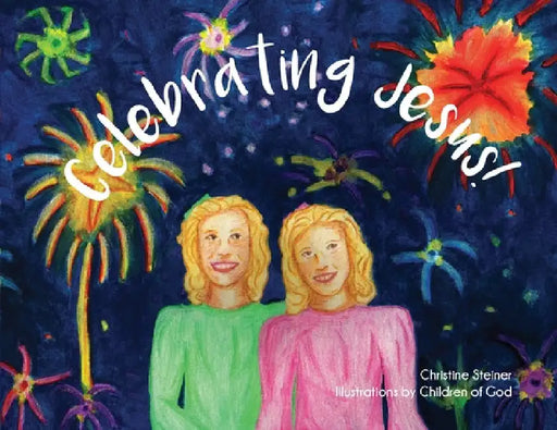 Celebrating Jesus! by Christine Steiner