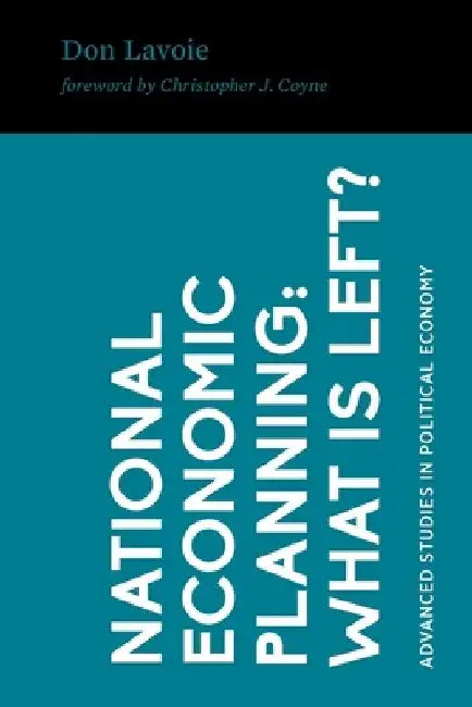 National Economic Planning: What Is Left? by Christopher J. Coyne