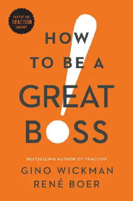 How to Be a Great Boss by Gino Wickman