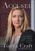 Accused: My Fight for Truth, Justice, and the Strength to Forgive by Tonya Craft