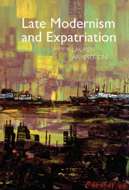 Late Modernism and Expatriation by Lauren Arrington
