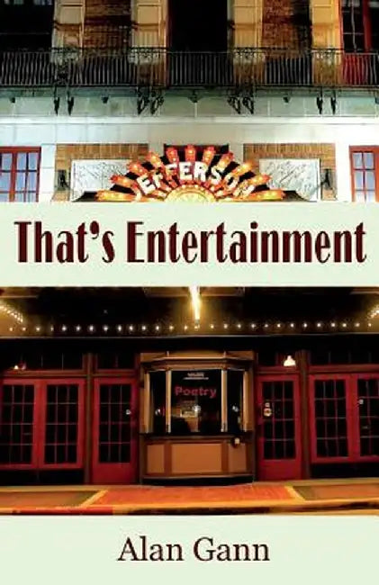 That's Entertainment: Field Notes on Love, Politics, and Movie Musicals by Alan Gann