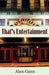 That's Entertainment: Field Notes on Love, Politics, and Movie Musicals by Alan Gann
