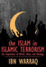 The Islam in Islamic Terrorism: The Importance of Beliefs, Ideas, and Ideology by Ibn Warraq