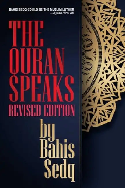 The Quran Speaks - Revised Edition by Bahis Sedq